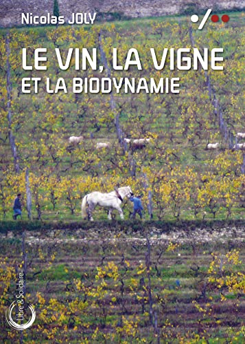 LE VIN, LA VIGNE ET LA BIODYNAMIE von LIBRE