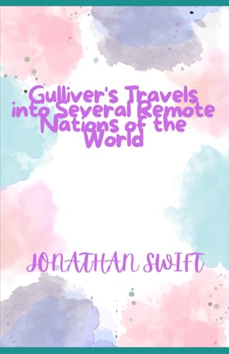 Gulliver's Travels into Several Remote Nations of the World Gulliver's Travels into Several Remote Nations of the World von Independently published