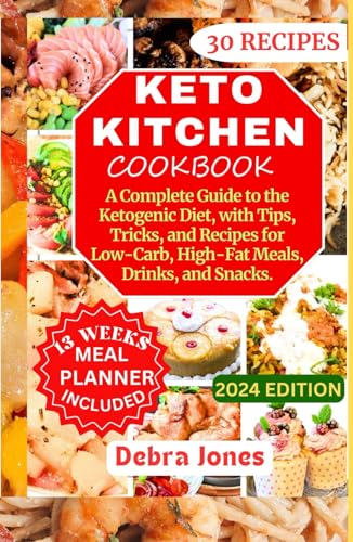 KETO KITCHEN COOKBOOK: A Complete Guide to the Ketogenic Diet, with Tips, Tricks, and Recipes for Low-Carb, High-Fat Meals, Drinks, and Snacks.