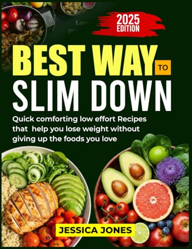 BEST WAY TO SLIM DOWN: Quick comforting low effort recipes that help you lose weight without giving up the foods you love von Independently published