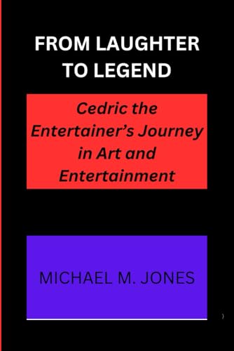 FROM LAUGHTER TO LEGEND: Cedric the Entertainer's Journey in Art and Entertainment von Independently published