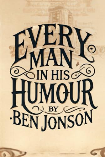 Every Man In His Humour: A PLAY Every Man In His Humour: A PLAY von Independently published