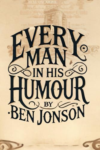 Every Man In His Humour: A PLAY Every Man In His Humour: A PLAY von Independently published