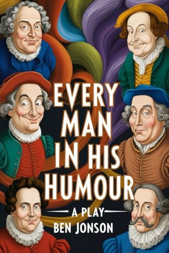 Every Man In His Humour: A PLAY Every Man In His Humour: A PLAY von Independently published