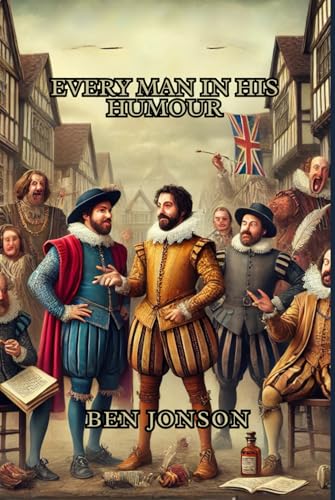 Every Man In His Humour: A PLAY Every Man In His Humour: A PLAY von Independently published