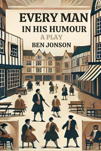 Every Man In His Humour: A PLAY Every Man In His Humour: A PLAY von Independently published