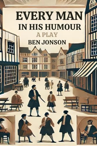 Every Man In His Humour: A PLAY Every Man In His Humour: A PLAY von Independently published
