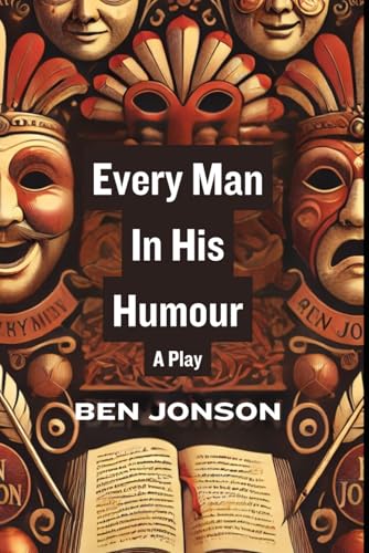 Every Man In His Humour: A PLAY Every Man In His Humour: A PLAY von Independently published