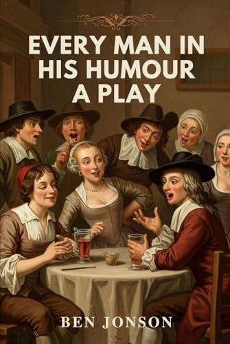 Every Man In His Humour: A PLAY Every Man In His Humour: A PLAY von Independently published