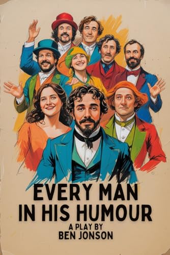 Every Man In His Humour: A PLAY Every Man In His Humour: A PLAY von Independently published