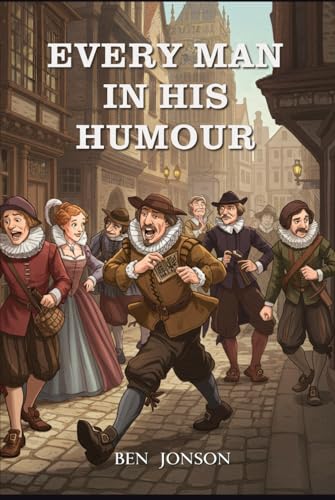 Every Man In His Humour: A PLAY Every Man In His Humour: A PLAY von Independently published