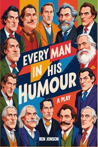 Every Man In His Humour: A PLAY Every Man In His Humour: A PLAY von Independently published