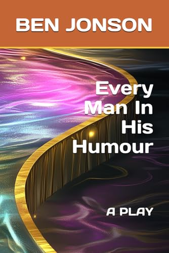 Every Man In His Humour: A PLAY Every Man In His Humour: A PLAY von Independently published
