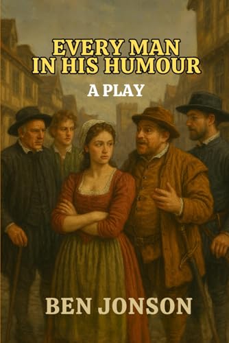 Every Man In His Humour: A PLAY Every Man In His Humour: A PLAY von Independently published