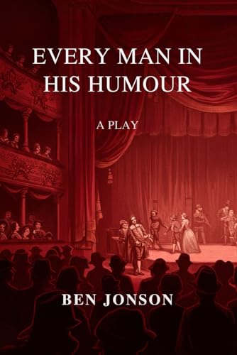 Every Man In His Humour: A PLAY Every Man In His Humour: A PLAY von Independently published