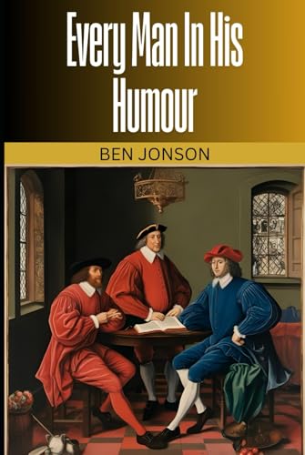 Every Man In His Humour: A PLAY Every Man In His Humour: A PLAY von Independently published