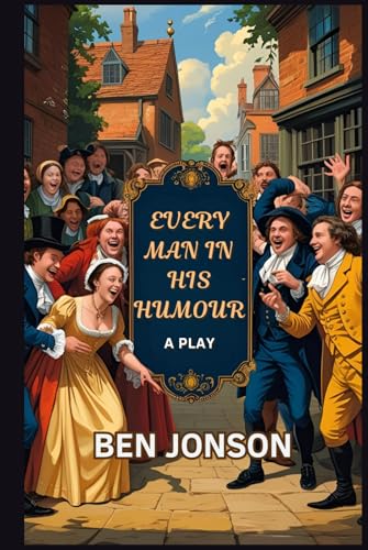 Every Man In His Humour: A Play Every Man In His Humour: A Play von Independently published