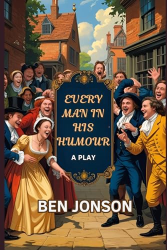 Every Man In His Humour: A Play Every Man In His Humour: A Play von Independently published