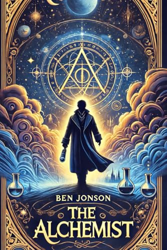 The Alchemist: A Play The Alchemist: A Play