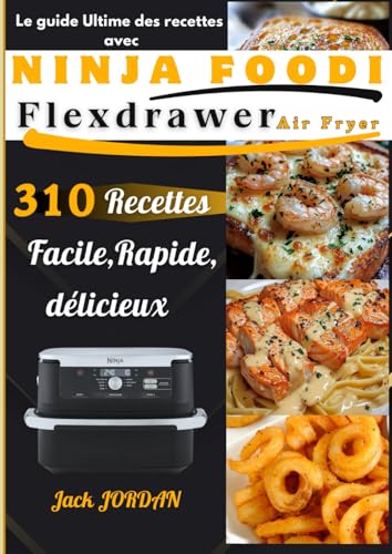 Le Guide Ultime des Recettes avec Ninja Foodi FlexDrawer Air Fryer: 310 Recettes Facile, Rapide, délicieux von Independently published