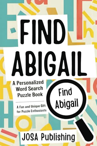 Find Abigail: The Personalized Word Search Puzzle Book: The Perfect Gift for a Unique and Memorable Challenge Find Abigail: The Personalized Word Search Puzzle Book: The Perfect Gift for a Unique and Memorable Challenge von Independently published