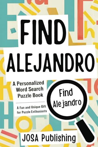 Find Alejandro: A Personalized Word Search Puzzle Book: The Perfect Gift for a Unique and Memorable Challenge Find Alejandro: A Personalized Word Search Puzzle Book: The Perfect Gift for a Unique and Memorable Challenge von Independently published