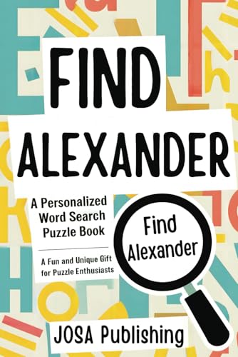 Find Alexander: A Personalized Word Search Puzzle Book: The Perfect Gift for a Unique and Memorable Challenge Find Alexander: A Personalized Word Search Puzzle Book: The Perfect Gift for a Unique and Memorable Challenge von Independently published