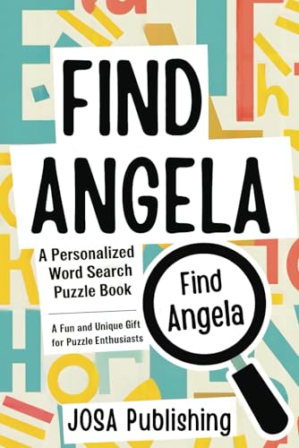 Find Angela: A Personalized Word Search Puzzle Book: The Perfect Gift for a Unique and Memorable Challenge Find Angela: A Personalized Word Search Puzzle Book: The Perfect Gift for a Unique and Memorable Challenge von Independently published