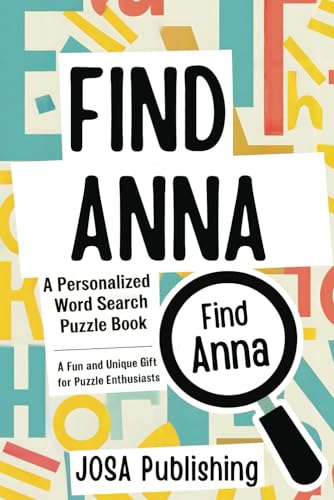 Find Anna: A Personalized Word Search Puzzle Book: The Perfect Gift for a Unique and Memorable Challenge Find Anna: A Personalized Word Search Puzzle Book: The Perfect Gift for a Unique and Memorable Challenge von Independently published
