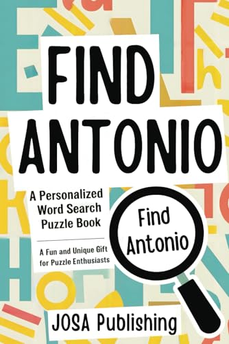 Find Antonio: A Personalized Word Search Puzzle Book: The Perfect Gift for a Unique and Memorable Challenge Find Antonio: A Personalized Word Search Puzzle Book: The Perfect Gift for a Unique and Memorable Challenge von Independently published