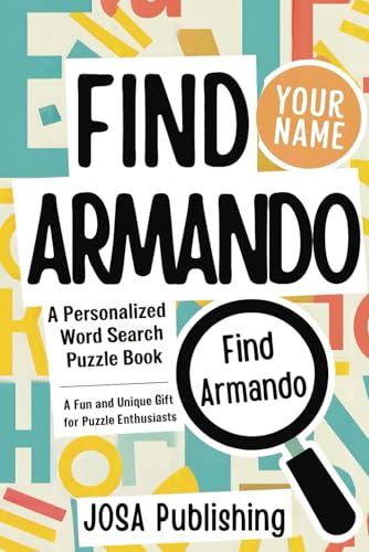 Find Armando: A Personalized Word Search Puzzle Book: The Perfect Gift for a Unique and Memorable Challenge Find Armando: A Personalized Word Search Puzzle Book: The Perfect Gift for a Unique and Memorable Challenge von Independently published