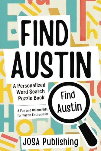 Find Austin: A Personalized Word Search Puzzle Book: The Perfect Gift for a Unique and Memorable Challenge Find Austin: A Personalized Word Search Puzzle Book: The Perfect Gift for a Unique and Memorable Challenge von Independently published