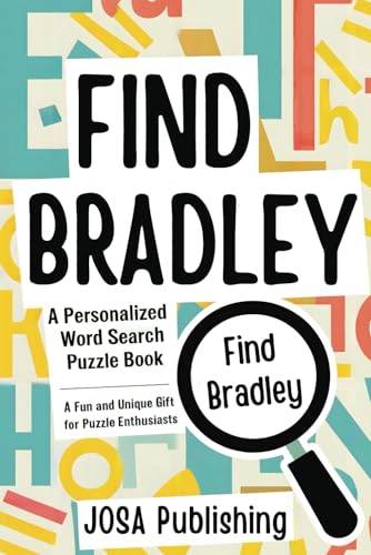 Find Bradley: A Personalized Word Search Puzzle Book: The Perfect Gift for a Unique and Memorable Challenge Find Bradley: A Personalized Word Search Puzzle Book: The Perfect Gift for a Unique and Memorable Challenge von Independently published