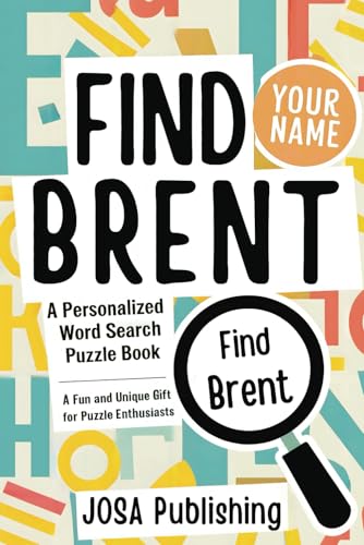 Find Brent: A Personalized Word Search Puzzle Book: The Perfect Gift for a Unique and Memorable Challenge Find Brent: A Personalized Word Search Puzzle Book: The Perfect Gift for a Unique and Memorable Challenge von Independently published