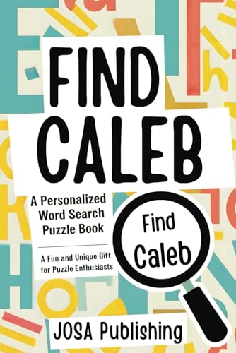 Find Caleb: A Personalized Word Search Puzzle Book: The Perfect Gift for a Unique and Memorable Challenge Find Caleb: A Personalized Word Search Puzzle Book: The Perfect Gift for a Unique and Memorable Challenge von Independently published