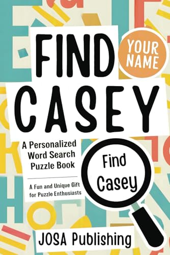 Find Casey: A Personalized Word Search Puzzle Book: The Perfect Gift for a Unique and Memorable Challenge Find Casey: A Personalized Word Search Puzzle Book: The Perfect Gift for a Unique and Memorable Challenge von Independently published