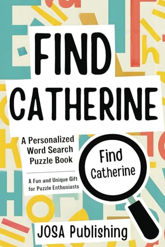 Find Catherine: A Personalized Word Search Puzzle Book: The Perfect Gift for a Unique and Memorable Challenge Find Catherine: A Personalized Word Search Puzzle Book: The Perfect Gift for a Unique and Memorable Challenge von Independently published