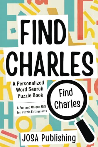 Find Charles: A Personalized Word Search Puzzle Book: The Perfect Gift for a Unique and Memorable Challenge Find Charles: A Personalized Word Search Puzzle Book: The Perfect Gift for a Unique and Memorable Challenge von Independently published