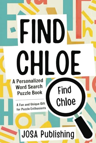 Find Chloe: A Personalized Word Search Puzzle Book: The Perfect Gift for a Unique and Memorable Challenge Find Chloe: A Personalized Word Search Puzzle Book: The Perfect Gift for a Unique and Memorable Challenge von Independently published