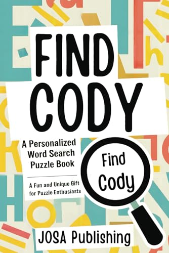 Find Cody: A Personalized Word Search Puzzle Book: The Perfect Gift for a Unique and Memorable Challenge Find Cody: A Personalized Word Search Puzzle Book: The Perfect Gift for a Unique and Memorable Challenge von Independently published