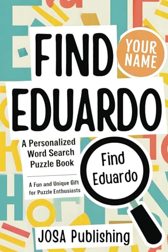 Find Eduardo: A Personalized Word Search Puzzle Book: The Perfect Gift for a Unique and Memorable Challenge Find Eduardo: A Personalized Word Search Puzzle Book: The Perfect Gift for a Unique and Memorable Challenge von Independently published