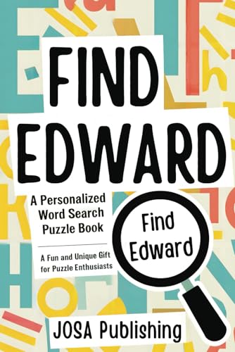 Find Edward: A Personalized Word Search Puzzle Book: The Perfect Gift for a Unique and Memorable Challenge Find Edward: A Personalized Word Search Puzzle Book: The Perfect Gift for a Unique and Memorable Challenge von Independently published