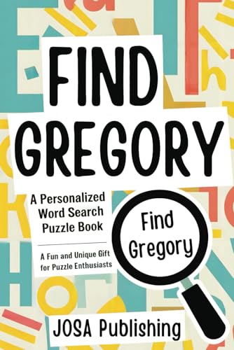 Find Gregory: A Personalized Word Search Puzzle Book: The Perfect Gift for a Unique and Memorable Challenge Find Gregory: A Personalized Word Search Puzzle Book: The Perfect Gift for a Unique and Memorable Challenge von Independently published
