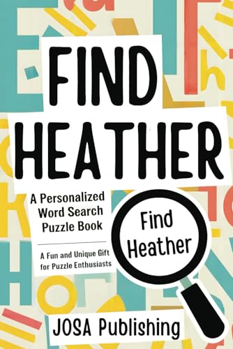 Find Heather: A Personalized Word Search Puzzle Book: The Perfect Gift for a Unique and Memorable Challenge Find Heather: A Personalized Word Search Puzzle Book: The Perfect Gift for a Unique and Memorable Challenge von Independently published