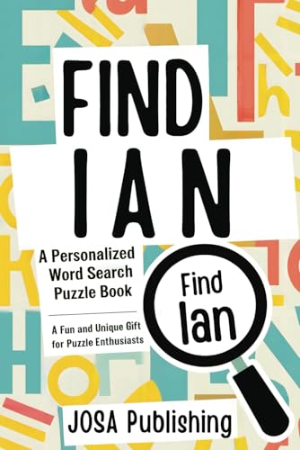 Find Ian: A Personalized Word Search Puzzle Book: The Perfect Gift for a Unique and Memorable Challenge Find Ian: A Personalized Word Search Puzzle Book: The Perfect Gift for a Unique and Memorable Challenge von Independently published