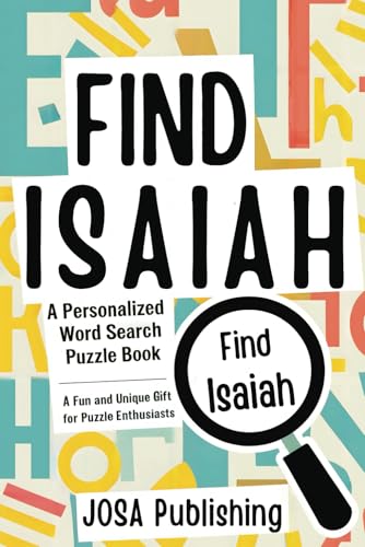 Find Isaiah: A Personalized Word Search Puzzle Book: The Perfect Gift for a Unique and Memorable Challenge Find Isaiah: A Personalized Word Search Puzzle Book: The Perfect Gift for a Unique and Memorable Challenge von Independently published