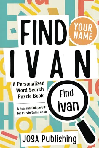 Find Ivan: A Personalized Word Search Puzzle Book: The Perfect Gift for a Unique and Memorable Challenge Find Ivan: A Personalized Word Search Puzzle Book: The Perfect Gift for a Unique and Memorable Challenge von Independently published