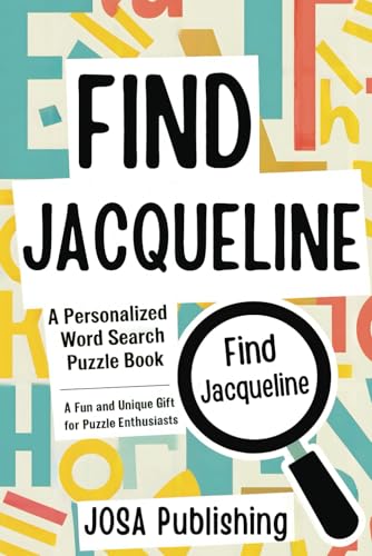 Find Jacqueline: A Personalized Word Search Puzzle Book: The Perfect Gift for a Unique and Memorable Challenge Find Jacqueline: A Personalized Word Search Puzzle Book: The Perfect Gift for a Unique and Memorable Challenge von Independently published