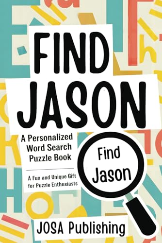 Find Jason: A Personalized Word Search Puzzle Book: The Perfect Gift for a Unique and Memorable Challenge Find Jason: A Personalized Word Search Puzzle Book: The Perfect Gift for a Unique and Memorable Challenge von Independently published