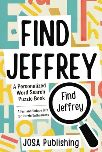 Find Jeffrey: A Personalized Word Search Puzzle Book: The Perfect Gift for a Unique and Memorable Challenge Find Jeffrey: A Personalized Word Search Puzzle Book: The Perfect Gift for a Unique and Memorable Challenge von Independently published